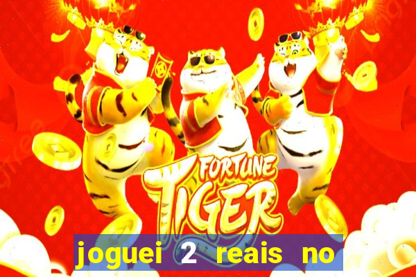 joguei 2 reais no grupo quanto ganho